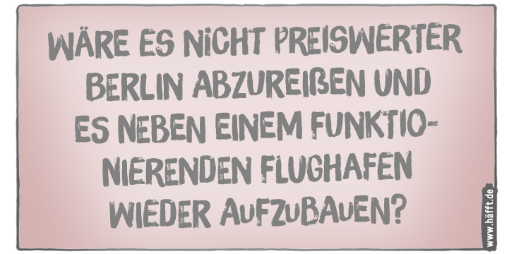 6 Sprüche über den Berliner Flughafen BER · Häfft.de