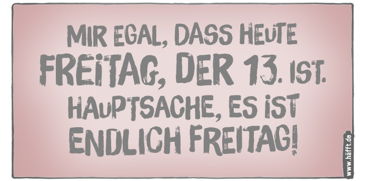 8 Sprüche zu Freitag, der 13. · Häfft.de