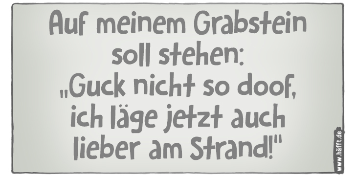 7 lustige Grabsteinsprüche · Häfft.de