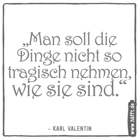 Die 8 Besten Karl Valentin Zitate Häfftde