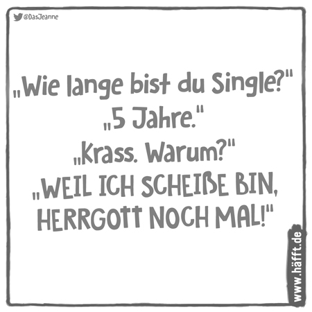 Spruch du warum bist single Warum bist