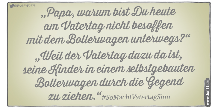 9 Sprüche zum Vatertag · Häfft.de